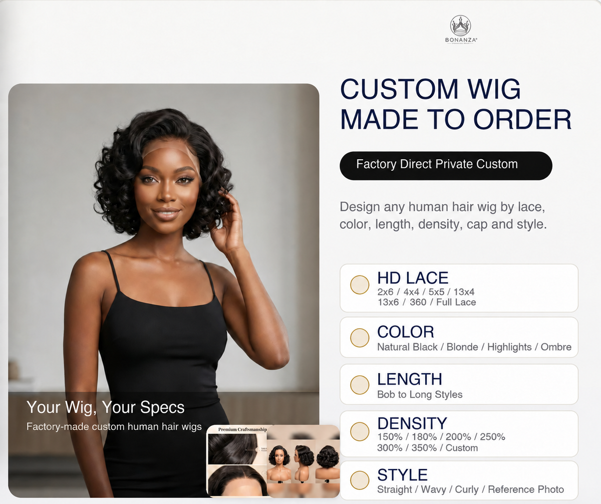 BONANZA custom wig made to order with 2x6, 4x4, 5x5, 13x4, 13x6, 360 and Full Lace options, plus 150% to 350% density options